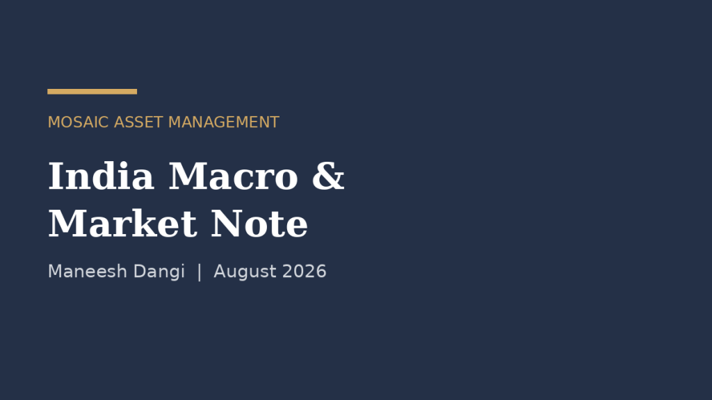 India Macro & Market Note — Maneesh Dangi, August 2026